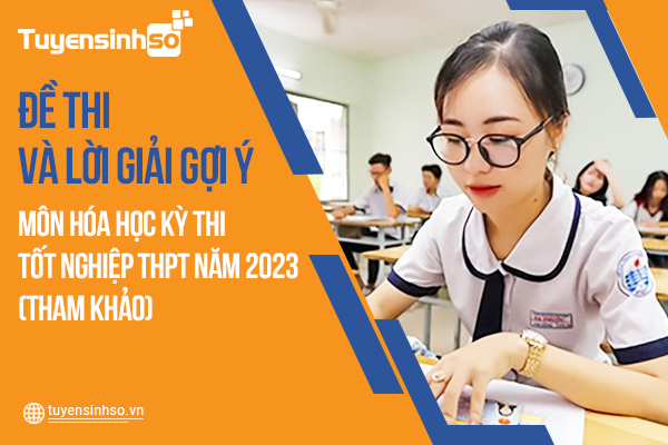 Đáp án môn Hóa Học kỳ thi Bet88013.com trang chủ chính thức năm 2023 mới nhất (Tham khảo)