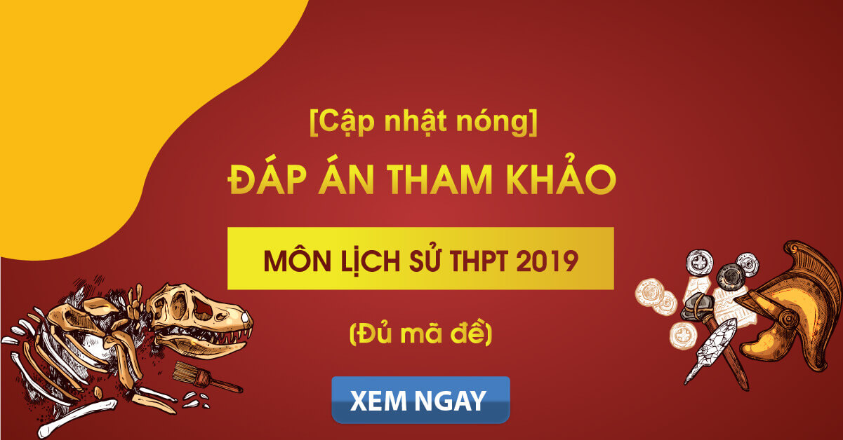 Đáp án môn Lịch sử Bet88013.com trang chủ chính thức 2020 (Tham khảo) – Tất cả mã đề