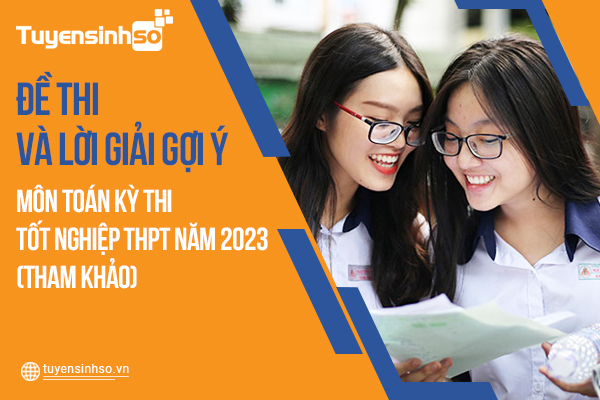 Đáp án môn Toán kỳ thi Bet88013.com trang chủ chính thức 2023 mới nhất (Tham khảo)