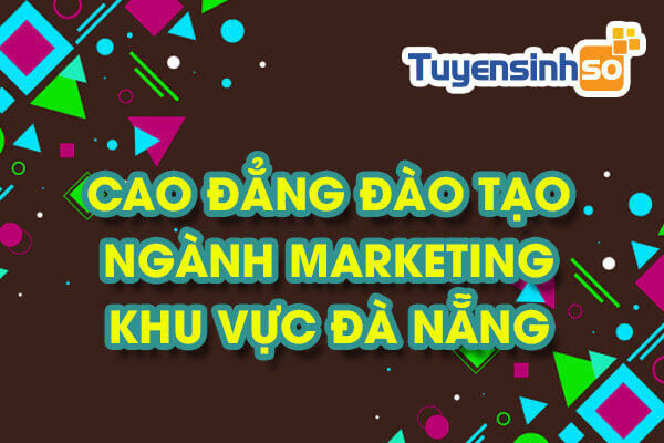 CĐ ngành Marketing Khu vực Đà Nẵng