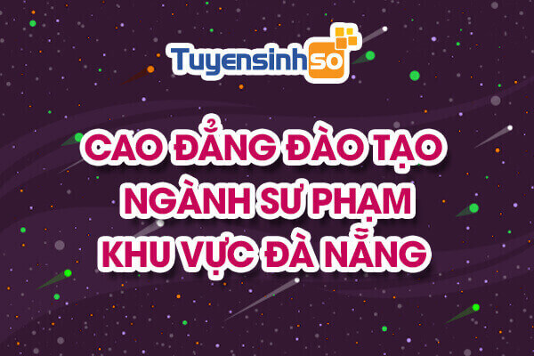 CĐ ngành Sư phạm Khu vực Đà Nẵng