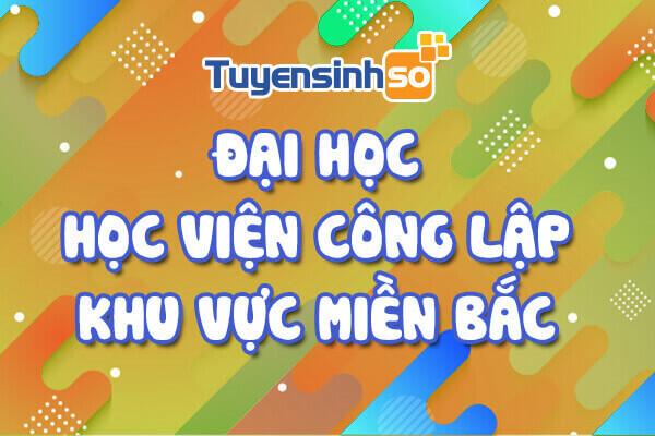 ĐH – HV Công lập khu vực Miền Bắc