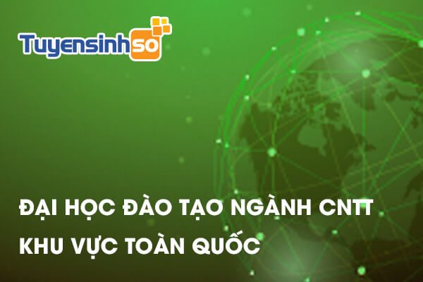 ĐH có ngành Công nghệ thông tin toàn quốc