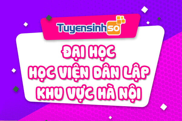 ĐH – HV Dân lập khu vực Hà Nội