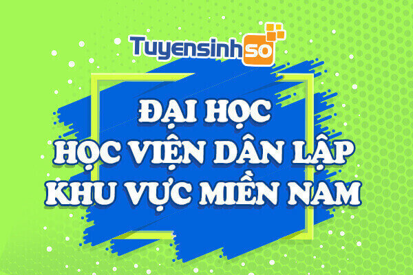 ĐH – HV Dân lập khu vực Miền Nam
