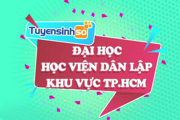 ĐH – HV Dân lập khu vực TP. HCM