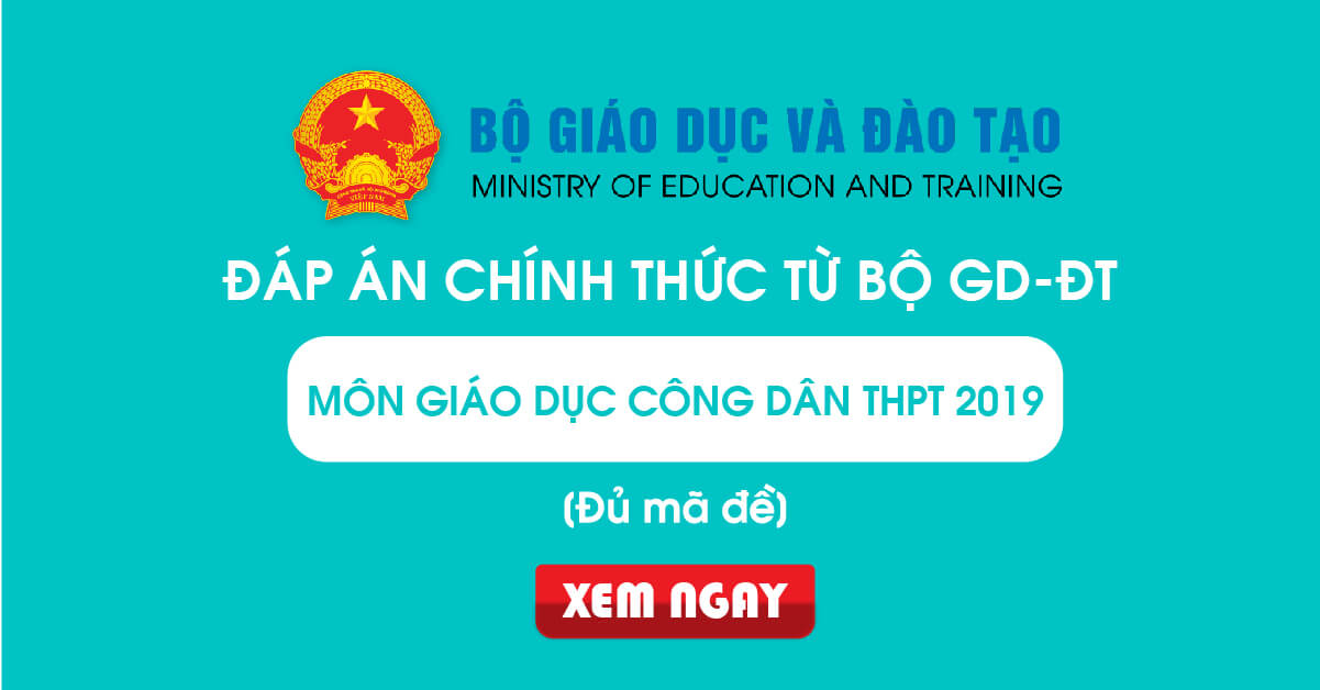 Đáp án chính thức môn GDCD THPT Quốc gia 2019 từ Bộ GD&ĐT