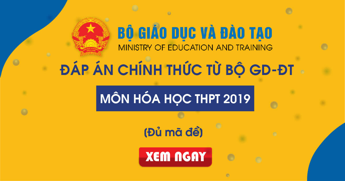 Đáp án chính thức môn Hóa THPT Quốc gia 2019 từ Bộ GD&ĐT
