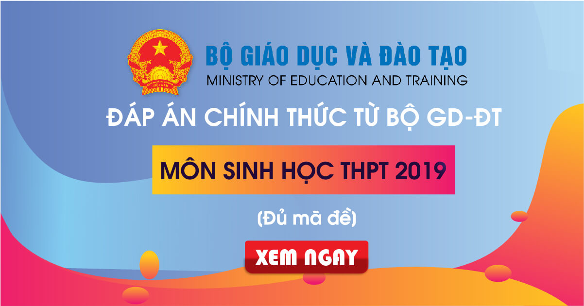 Đáp án chính thức môn Sinh THPT Quốc gia 2019 từ Bộ GD&ĐT