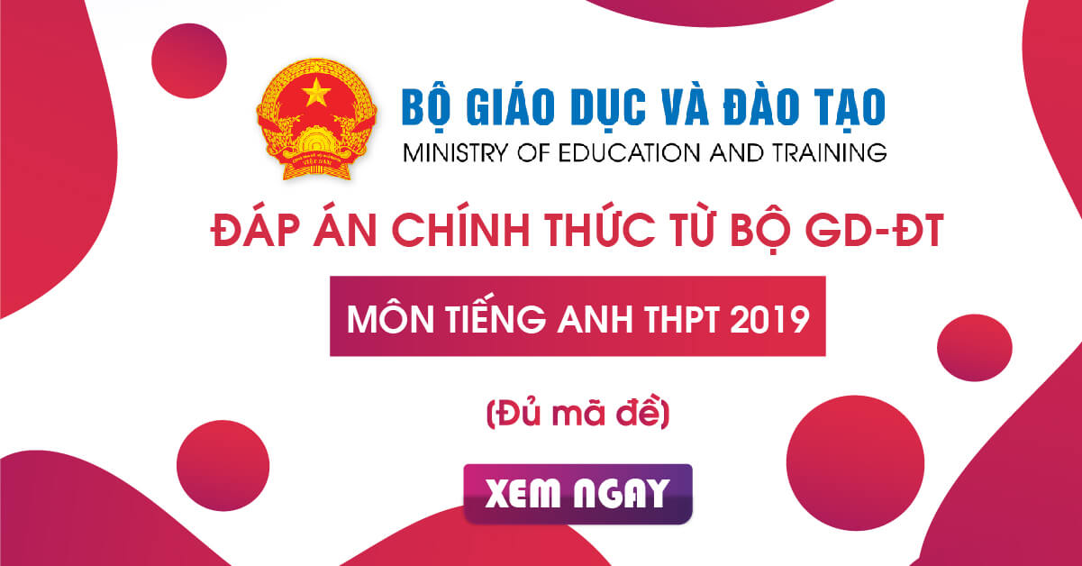 Đáp án chính thức môn Tiếng Anh THPT Quốc gia 2019 từ Bộ GD&ĐT