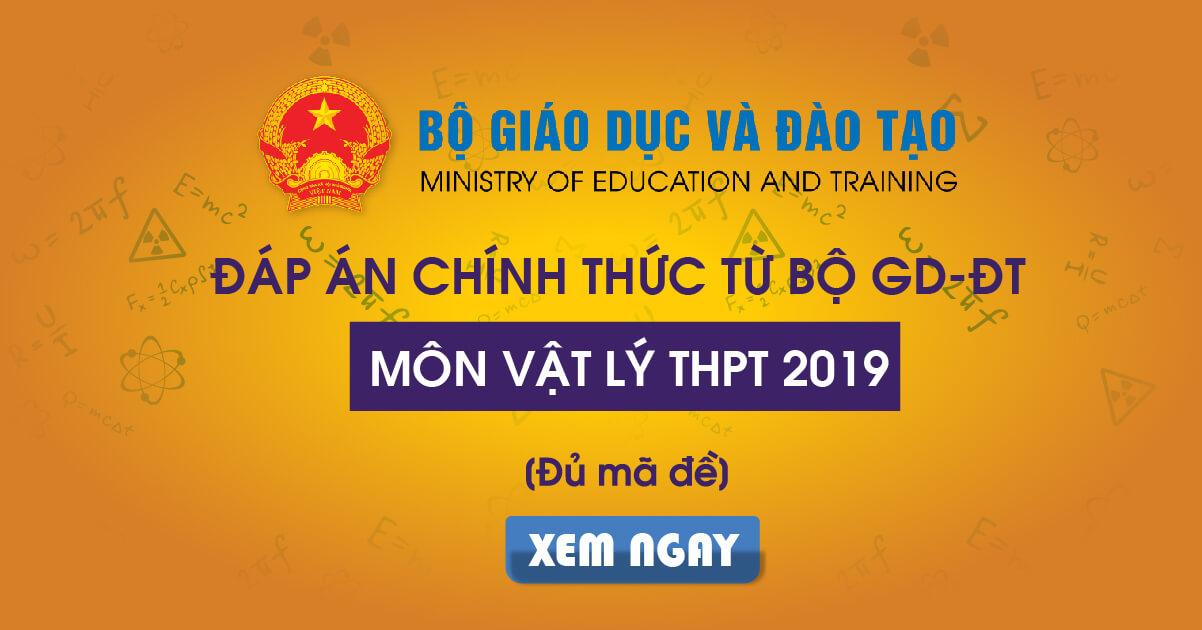 Đáp án chính thức môn Vật lý THPT Quốc gia 2019 từ Bộ GD&ĐT