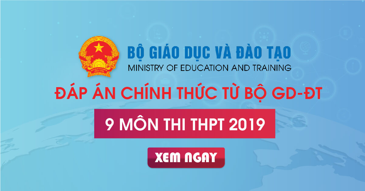Đáp án chính thức tất cả môn thi THPT Quốc gia 2019 từ Bộ GD&ĐT