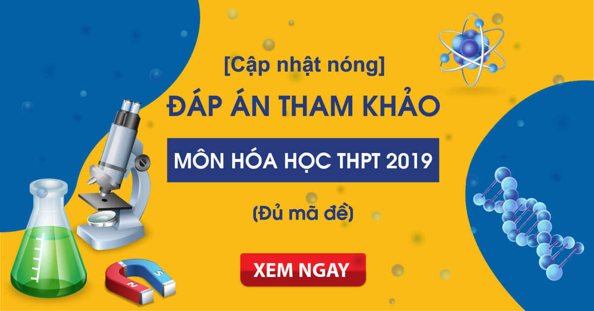 Đáp án môn Hóa học kỳ thi Bet88013.com trang chủ chính thức 2020 đầy đủ các mã đề