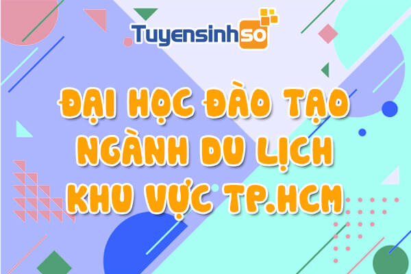 ĐH có ngành Du lịch TP. HCM