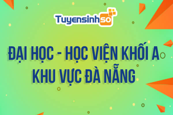 ĐH – HV Khối A khu vực Đà Nẵng