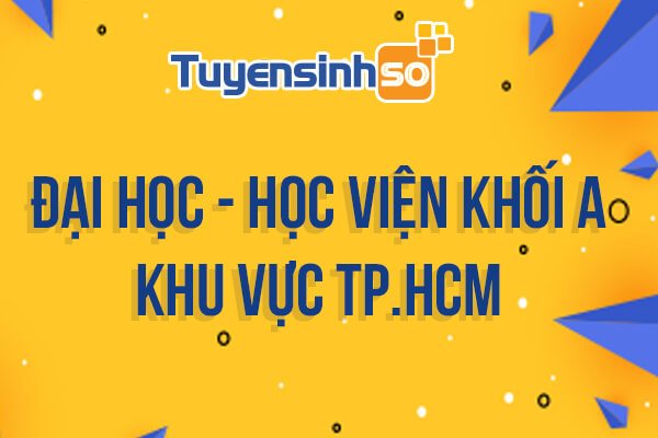 ĐH – HV Khối A khu vực TP. HCM
