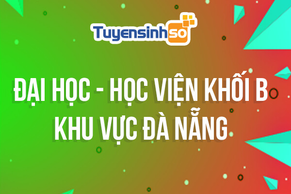 ĐH – HV Khối B khu vực Đà Nẵng