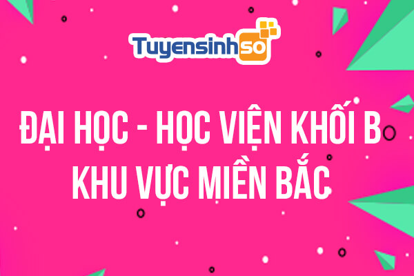 ĐH – HV Khối B khu vực Miền Bắc