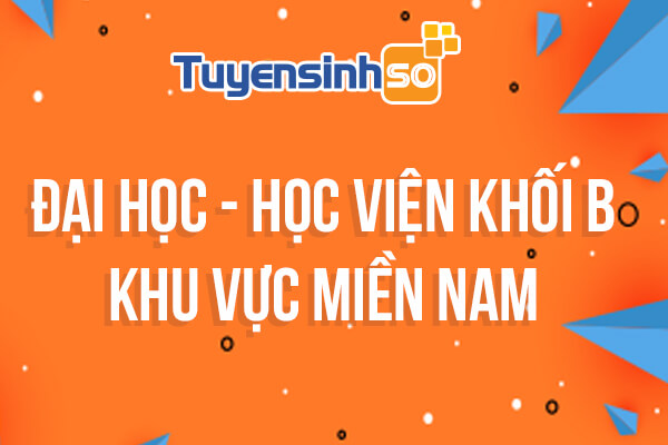 ĐH – HV Khối B khu vực Miền Nam