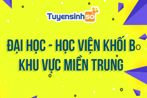 ĐH – HV Khối B khu vực Miền Trung