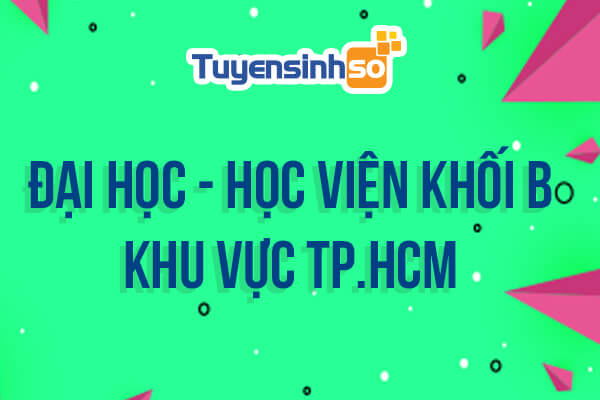 ĐH – HV Khối B khu vực TP. HCM