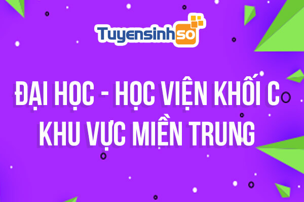 ĐH – HV Khối C khu vực Miền Trung