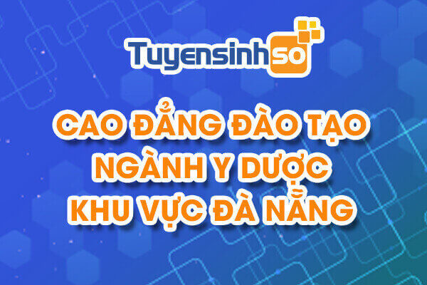 CĐ ngành Y dược Khu vực Đà Nẵng