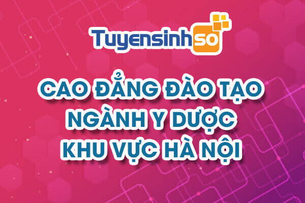 CĐ ngành Y dược Khu vực Hà Nội