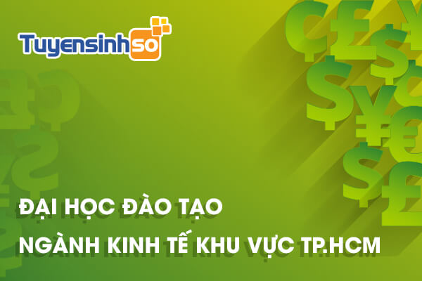 ĐH có ngành Kinh Tế TP. HCM