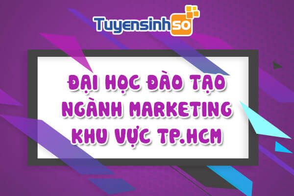 ĐH có ngành Marketing TP. HCM