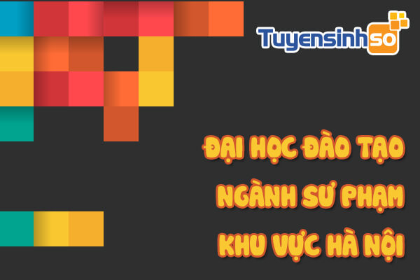 ĐH có ngành Sư phạm Hà Nội