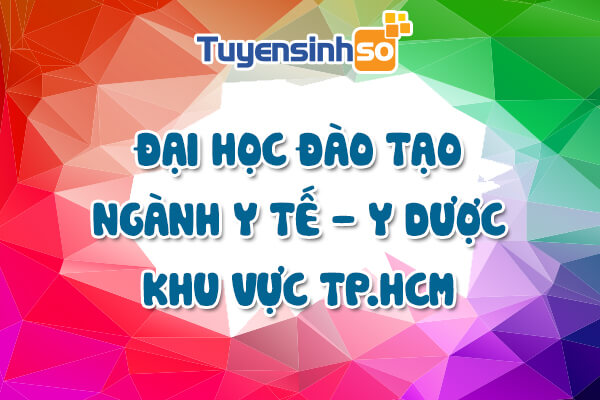 ĐH có ngành Y tế – Y dược TP. HCM